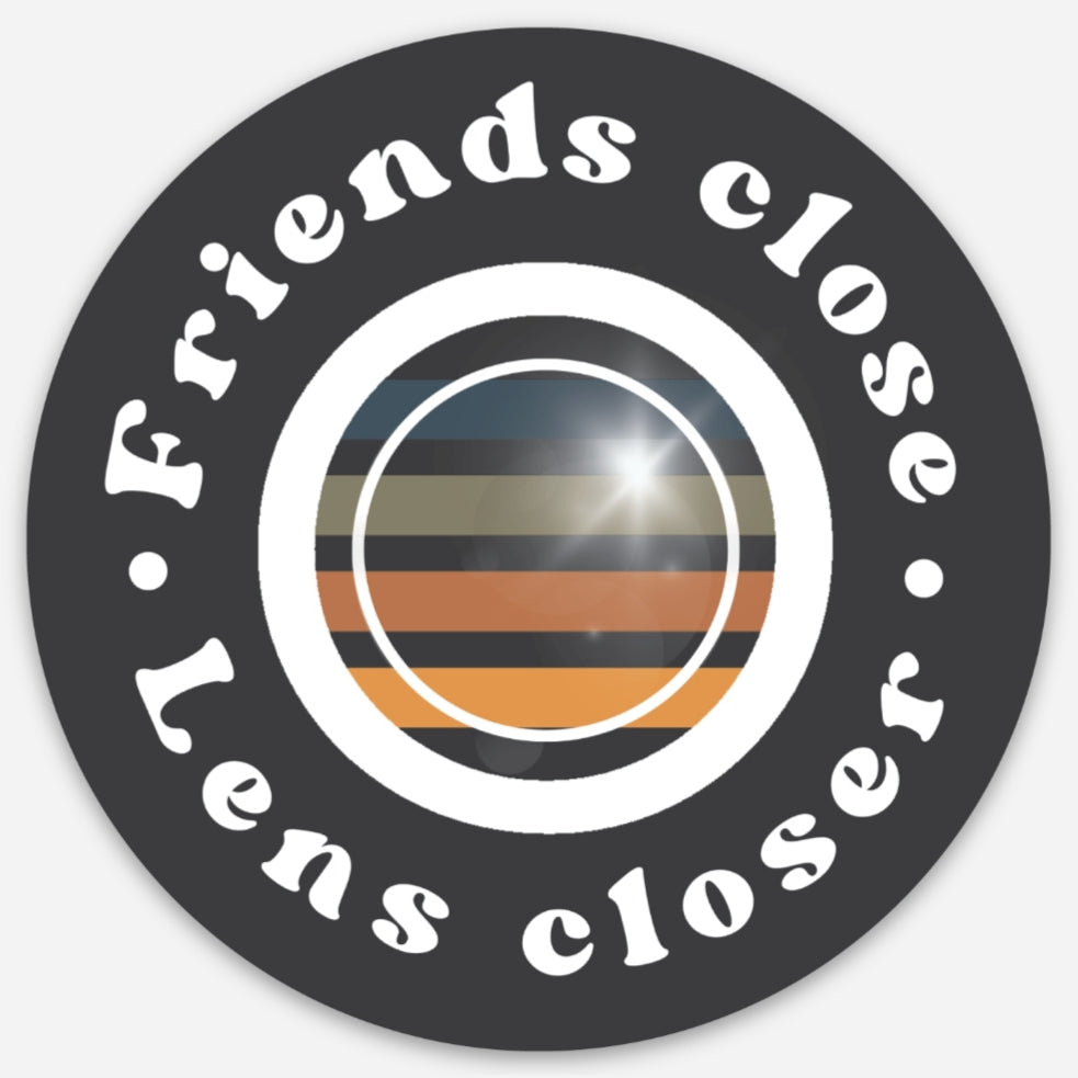 'Friends close, Lens Closer' Sticker